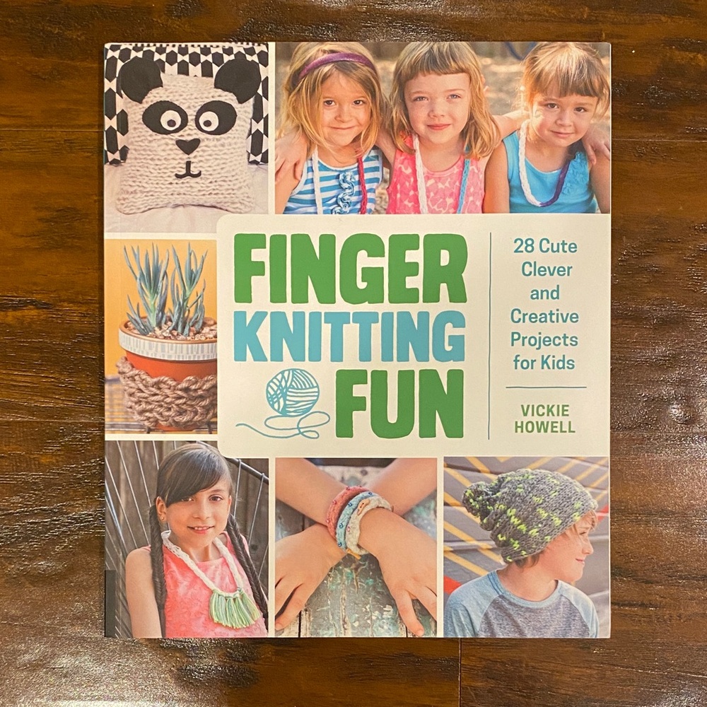 Finger Knitting Fun by Vickie Howell - 28 Clever & Creative Projects for Kids